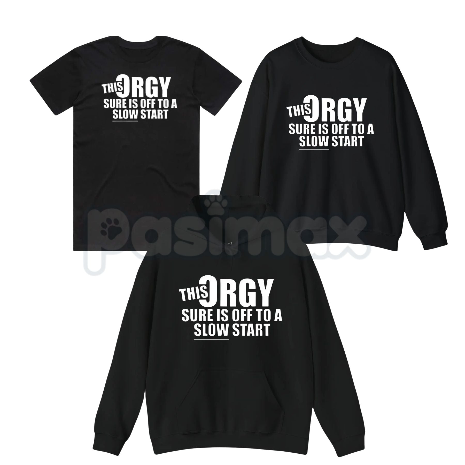 This Orgy Sure is Off to a Slow Start – Funny Sarcastic Hoodie, Party Humor Sweatshirt & Graphic T-Shirt-Pasimax