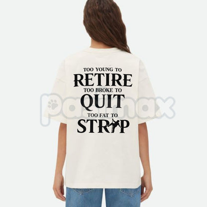 "Too Young to Retire" Funny Sarcastic T-Shirt - Too Broke to Quit Graphic Tee, Relatable Work Humor Shirt, Premium Heavyweight Unisex 100% Cotton Top, Funny Gag Gift for Coworkers, Sassy Adult Humour Apparel-Pasimax