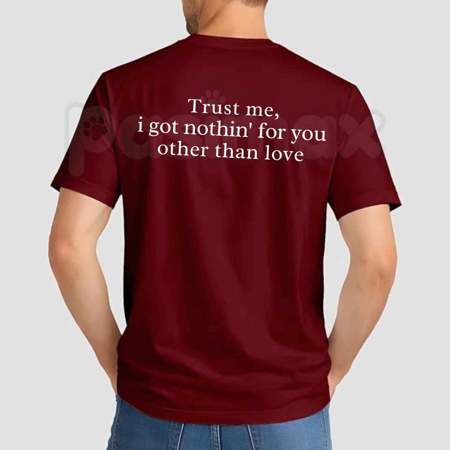 Trust Me I Got Nothin For You Other Than Love Back Print T-Shirt – Y2K Aesthetic Unisex Graphic Tee-Pasimax