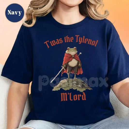 "Twas the Tylenol M'lord" Funny Meme T-Shirt - Anti RFK Jr Liberal Graphic Tee, Anti Trump Slogan Shirt, Unisex Political Humor Apparel-Pasimax