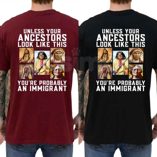 Unless Your Ancestors Look Like This T-Shirt – Native American Indigenous Rights Graphic Tee, Equality & Justice Unisex Cotton Shirt-Pasimax
