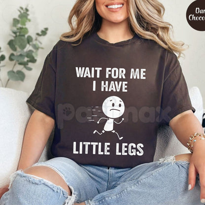 "Wait For Me, I Have Little Legs" Funny T-Shirt - Short Legs Problems Graphic Tee, Premium 100% Cotton Sarcastic Walking Shirt, Hilarious Short Person Joke Apparel, Cute Relatable Meme Top, Funny Gift for Short Friends-Pasimax