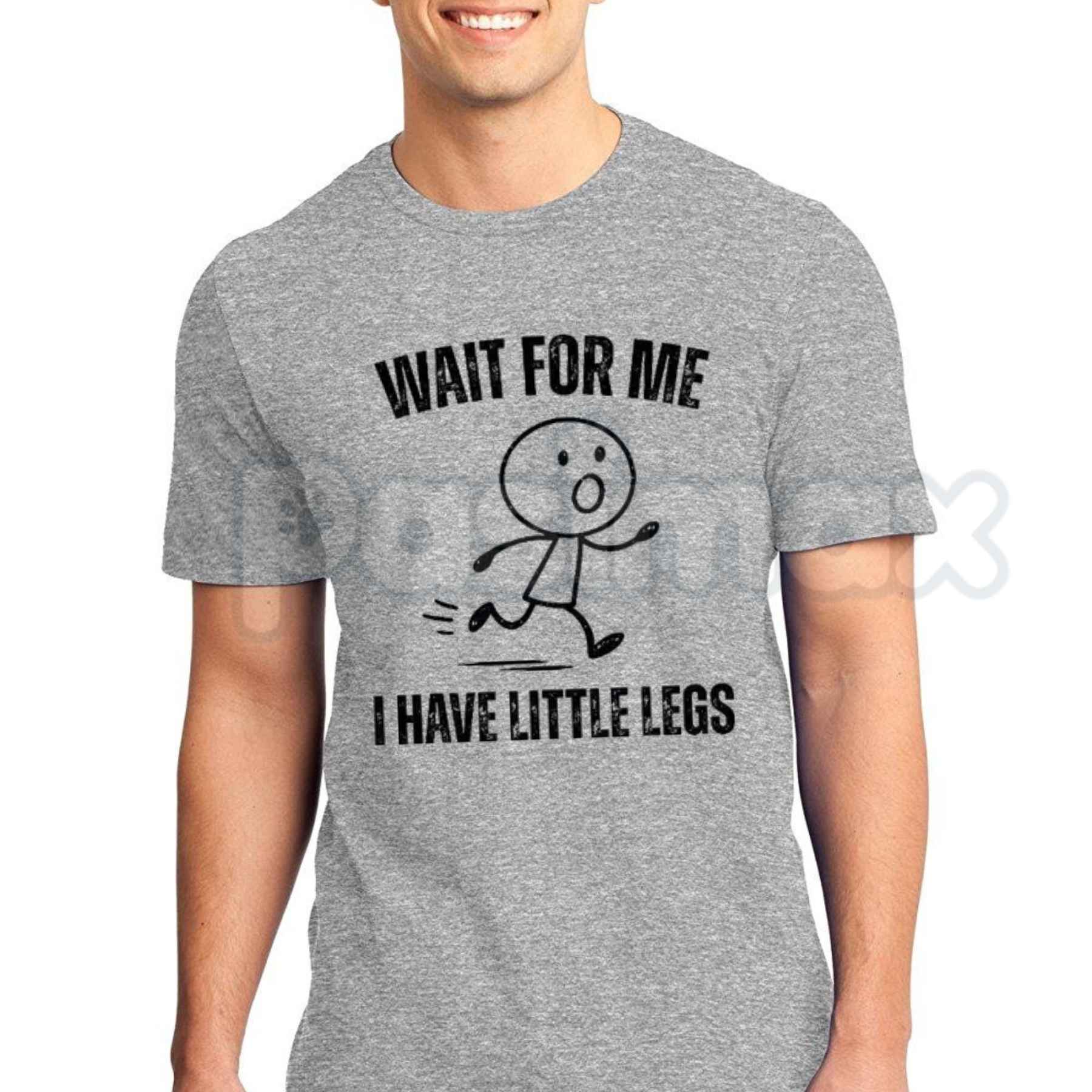 Wait For Me I Have Little Legs T-Shirt – Funny Sarcastic Cute Unisex Cotton Tee-Pasimax