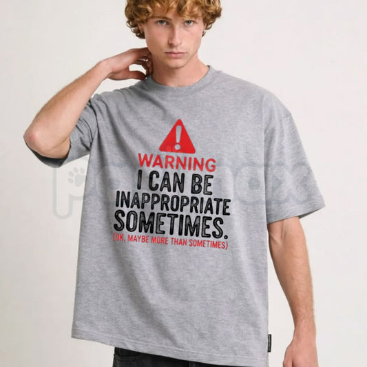 Warning I Can Be Inappropriate Sometimes T-Shirt – Funny Sarcastic Quote Graphic Tee-Pasimax
