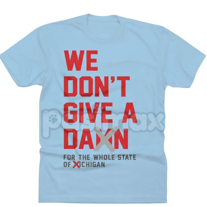 "We Don't Give A Damn For The Whole State" T-Shirt - College Football Rivalry Slogan Tee, Defiant Fan Statement Apparel, Game Day Fan Gift-Pasimax