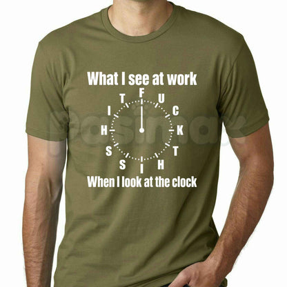 What I See At Work Clock T-Shirt – Funny Office Overtime Humor Unisex Tee-Pasimax