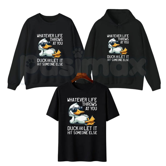 Whatever Life Throws At You Duck Shirt – Funny Sarcastic Quote Hoodie & Dark Humor Gift Sweatshirt-Pasimax