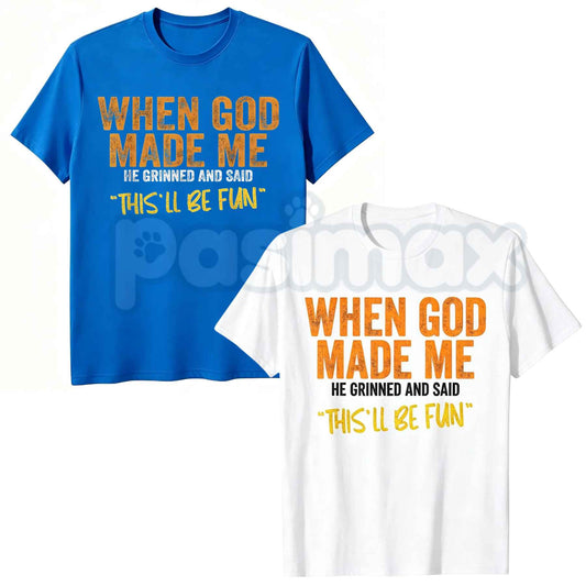 When God Made Me Graphic T-Shirt – Funny Sarcastic Quote Unisex Cotton Shirt-Pasimax