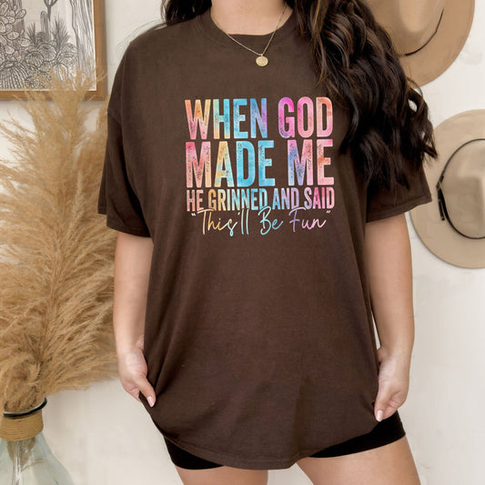 "When God Made Me He Grinned" T-Shirt - Funny Sarcastic Quote Tee, Witty Sarcasm Apparel-Pasimax