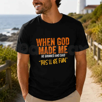 When God Made Me Thisll Be Fun T-Shirt – Christian Humor Faith Quote Unisex Tee-Pasimax