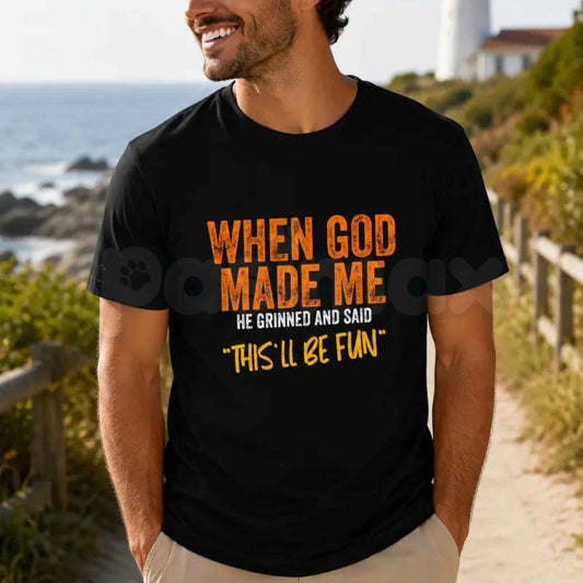 When God Made Me Thisll Be Fun T-Shirt – Christian Humor Faith Quote Unisex Tee-Pasimax