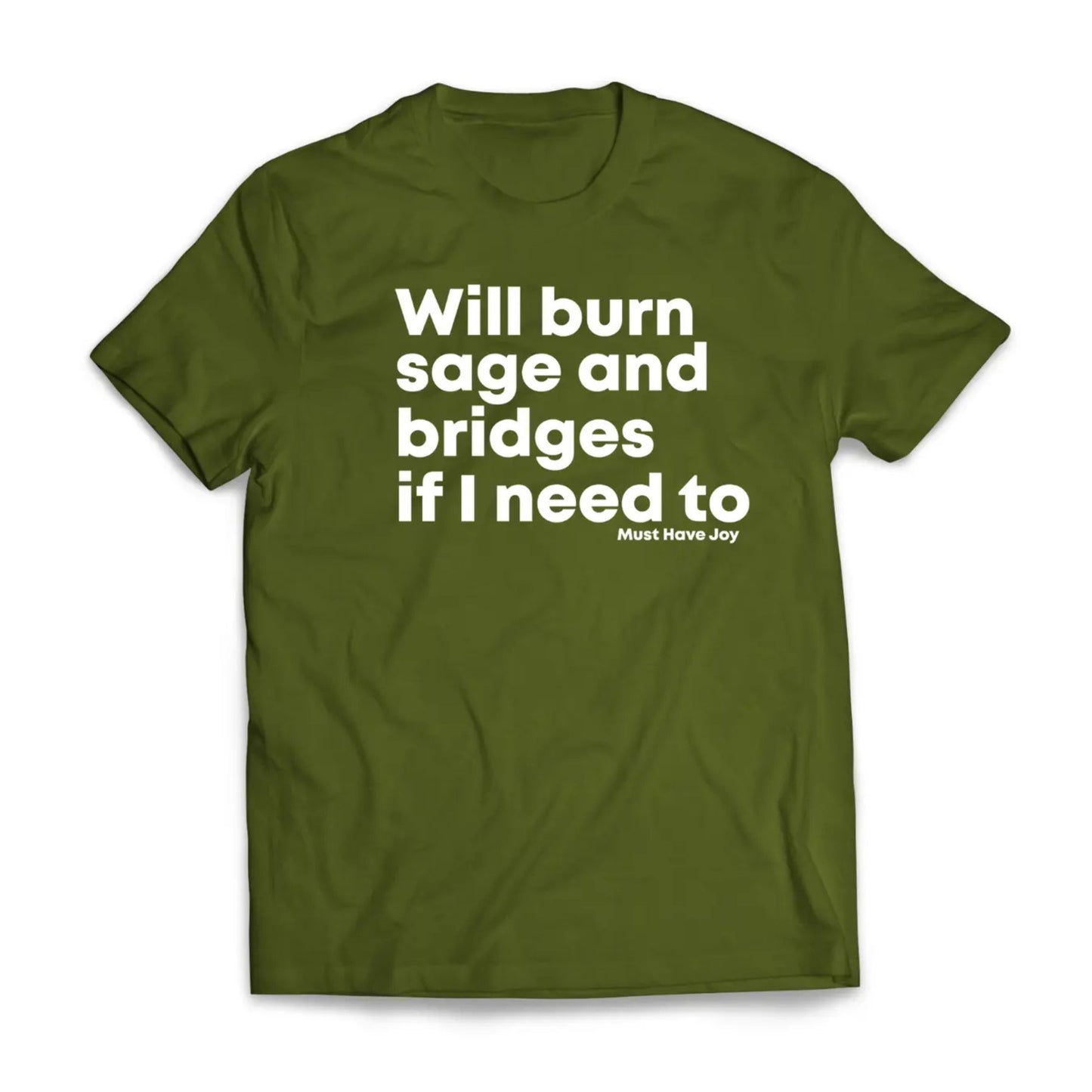 "Will Burn Sage and Bridges" T-Shirt - The Original Empowering Quote Tee, Spiritual Statement Shirt-Pasimax