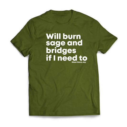 "Will Burn Sage and Bridges" T-Shirt - The Original Empowering Quote Tee, Spiritual Statement Shirt-Pasimax