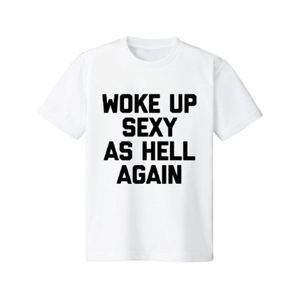 "Woke Up Sexy As Hell Again" T-Shirt - Funny Sarcastic Summer Tee, 100% Cotton Crew Neck-Pasimax