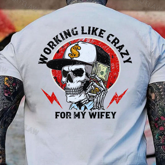 "Working Like Crazy For My Wifey" T-Shirt - Funny Husband Shirt, Fathers Day Gift-Pasimax