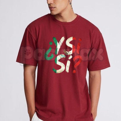 ¿Y Sí? Mexican Flag Grunge T-Shirt – Y Si Si Mexico Vintage Graphic Tee, Bold Latino Heritage Unisex Streetwear Shirt-Pasimax