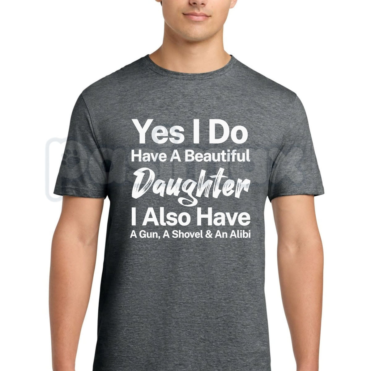 Yes I Do Have A Beautiful Daughter Gun Shovel Alibi T-Shirt – Funny Protective Dad Graphic Tee-Pasimax