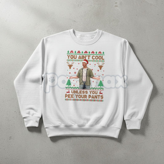 You Ain't Cool Unless You Pee Your Pants Christmas Sweatshirt | Funny Quotes Films Comedy Gift | Billy Madison Ugly Xmas Jumper-Pasimax