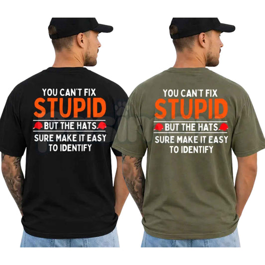 You Can't Fix Stupid But The Hats Make It Easy Graphic T-Shirt – Funny Sarcastic Quote Unisex Cotton Shirt-Pasimax