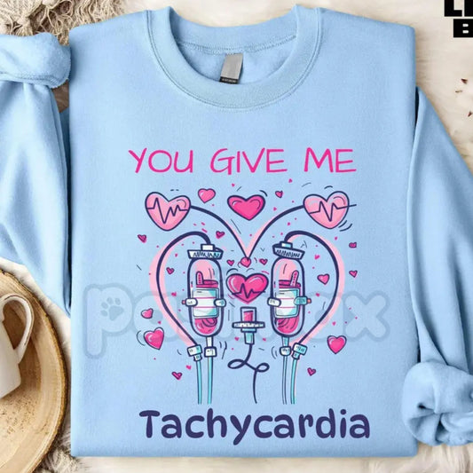 You Give Me Tachycardia Sweatshirt | Funny Nurse Valentine Shirt | Aesthetic Medical Heart Crewneck | Cardiology Nurse V-Day Jumper | Registered Nurse Valentine Gift-Pasimax