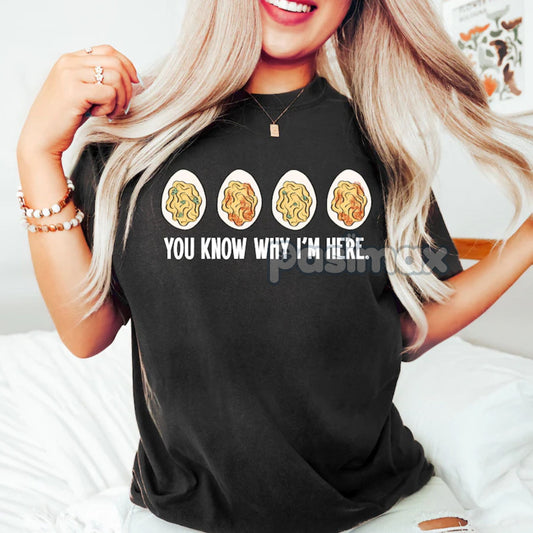 "You Know Why I'm Here" Deviled Eggs T-Shirt - Funny Thanksgiving Shirt, Deviled Egg Lover Tee-Pasimax