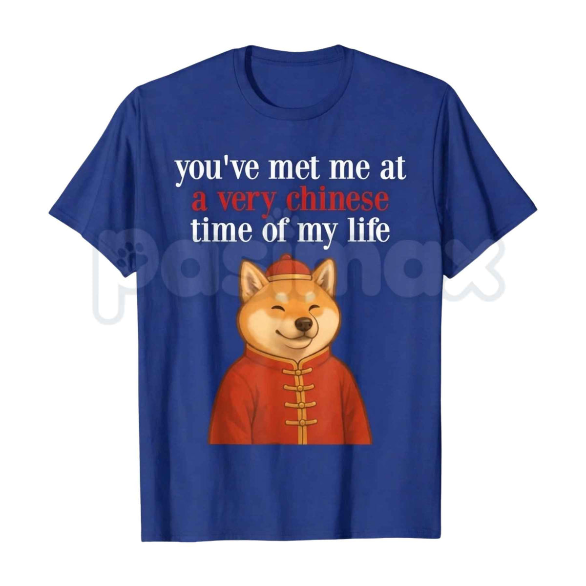 You Met Me At A Very Chinese Time Shiba Meme T-Shirt – Funny Doge Parody Unisex Tee-Pasimax