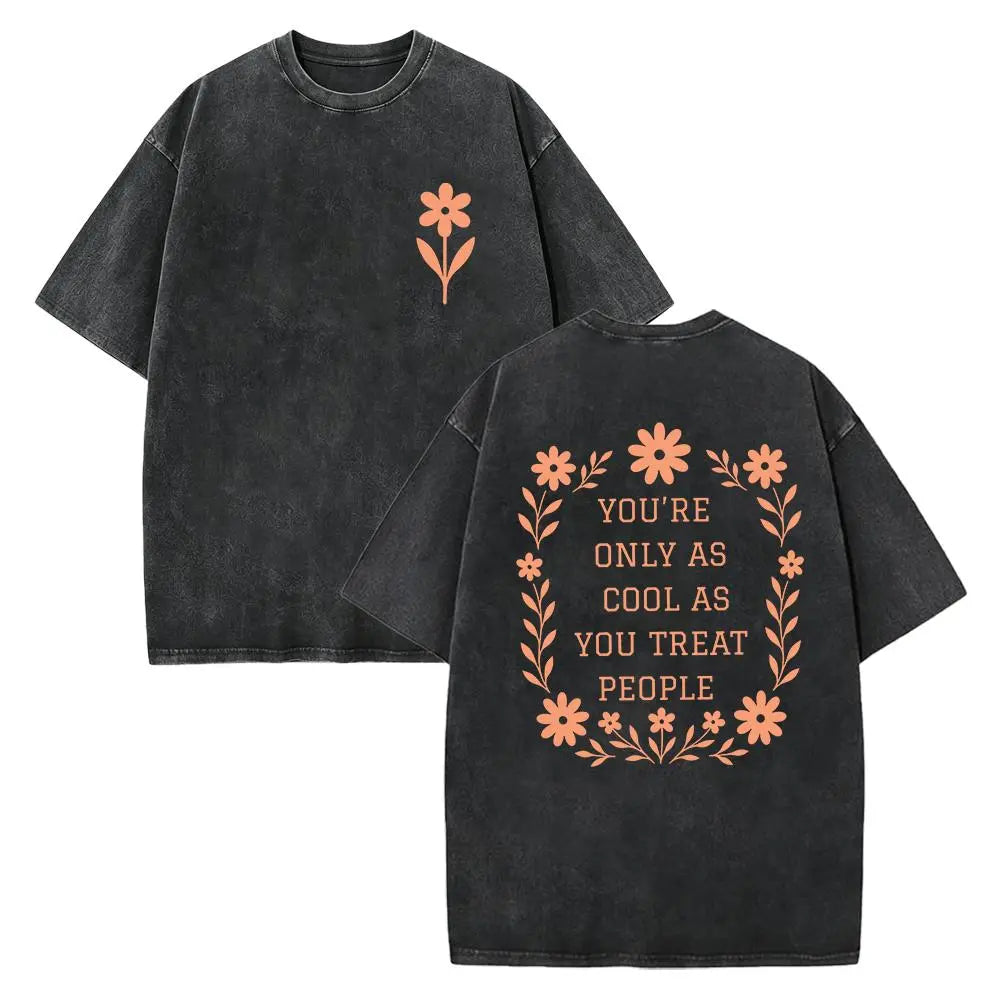 You're Only As Cool As You Treat People T-Shirt – Retro Kindness Quote Graphic Tee, Vintage Acid Washed Lightweight Cotton Unisex Streetwear Top