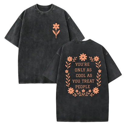 You're Only As Cool As You Treat People T-Shirt – Retro Kindness Quote Graphic Tee, Vintage Acid Washed Lightweight Cotton Unisex Streetwear Top