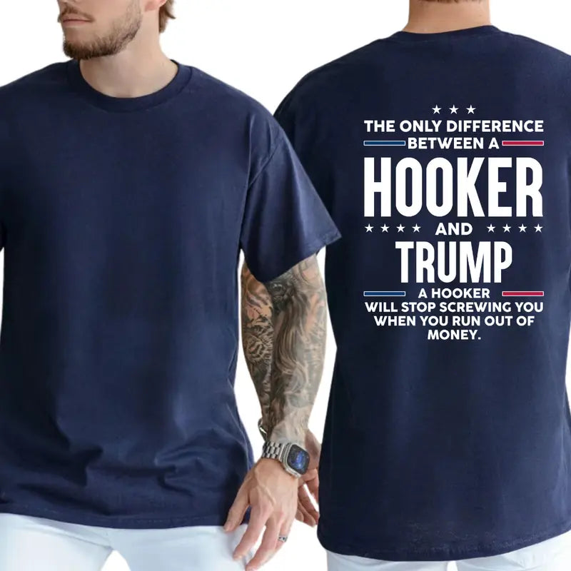 "Difference Between A Hooker And Trump" T-Shirt – Sharp Political Satire Graphic Tee, Remastered Heavy Cotton Anti-Trump Top, Soft Lived-In Heavyweight Protest Shirt, Made in USA