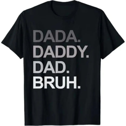 "Dada Daddy Dad Bruh" Funny T-Shirt – Father's Day Graphic Menswear Tee