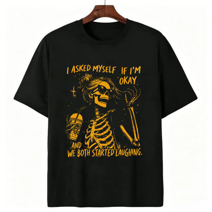 Funny "Asked Myself If I'm Okay" T-Shirt – Sarcastic Self-Aware Overthinker Mental Health Joke Graphic Tee