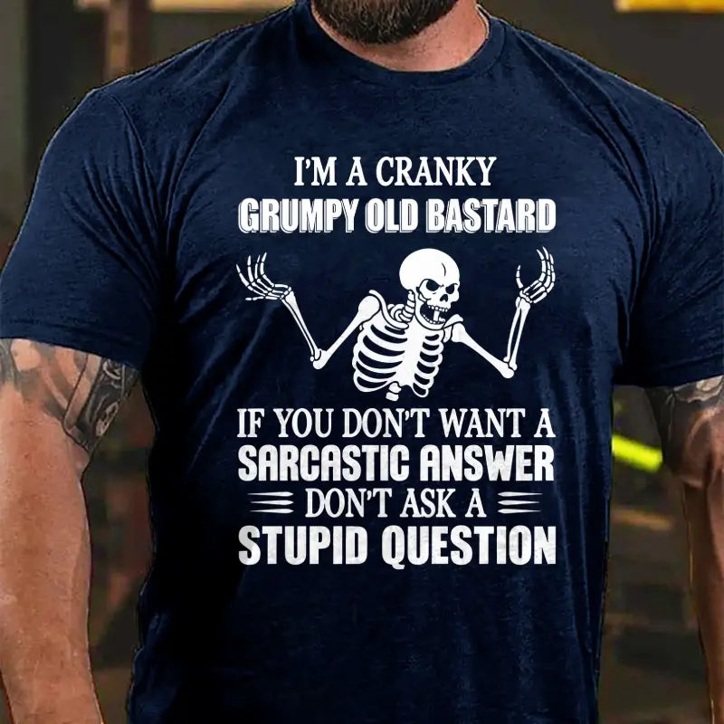 I'm A Cranky Grumpy Old Bastard T-Shirt – Funny Sarcastic Quote Men's Cotton Graphic Tee