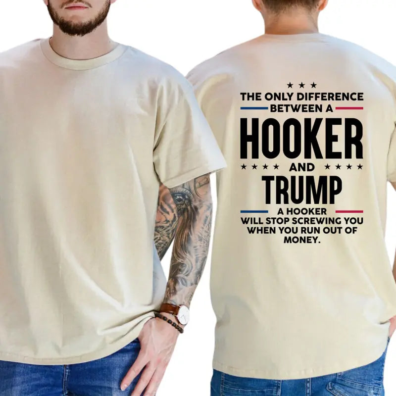 "Difference Between A Hooker And Trump" T-Shirt – Sharp Political Satire Graphic Tee, Remastered Heavy Cotton Anti-Trump Top, Soft Lived-In Heavyweight Protest Shirt, Made in USA