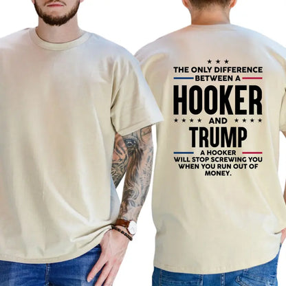 "Difference Between A Hooker And Trump" T-Shirt – Sharp Political Satire Graphic Tee, Remastered Heavy Cotton Anti-Trump Top, Soft Lived-In Heavyweight Protest Shirt, Made in USA