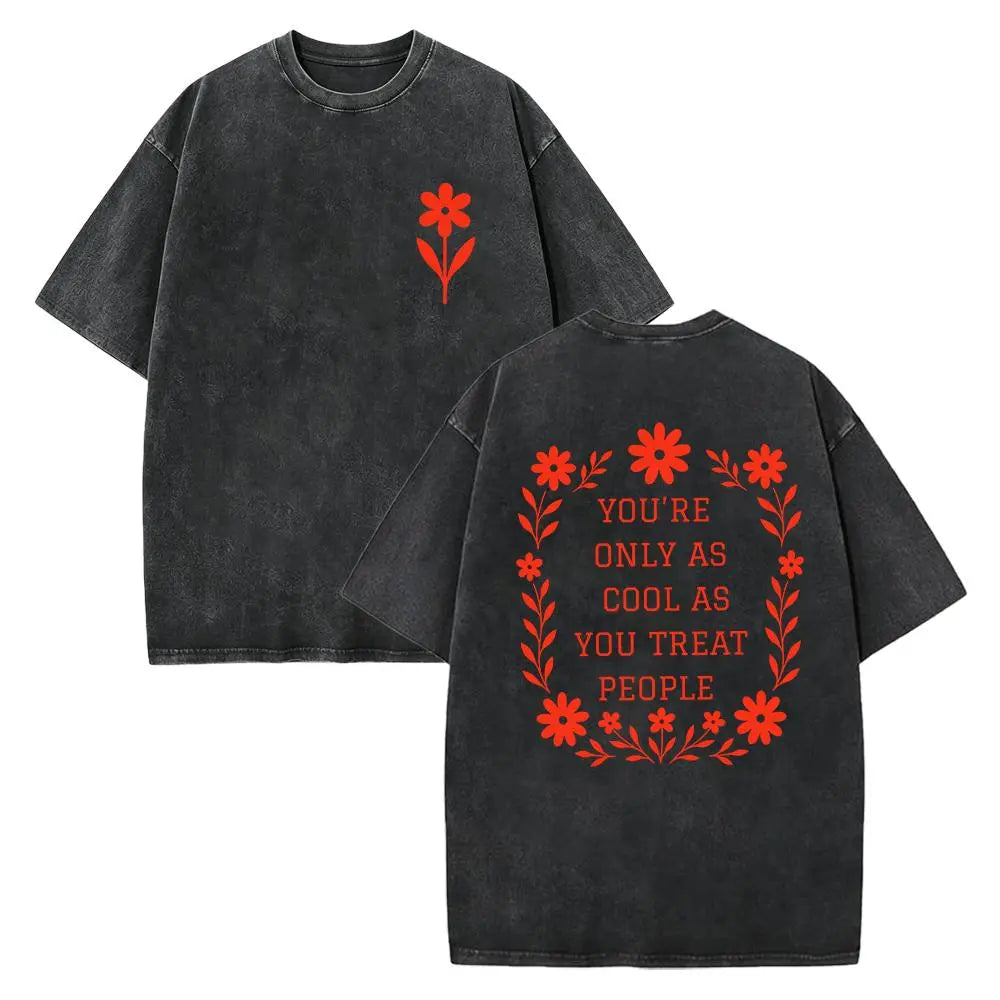 You're Only As Cool As You Treat People T-Shirt – Retro Kindness Quote Graphic Tee, Vintage Acid Washed Lightweight Cotton Unisex Streetwear Top