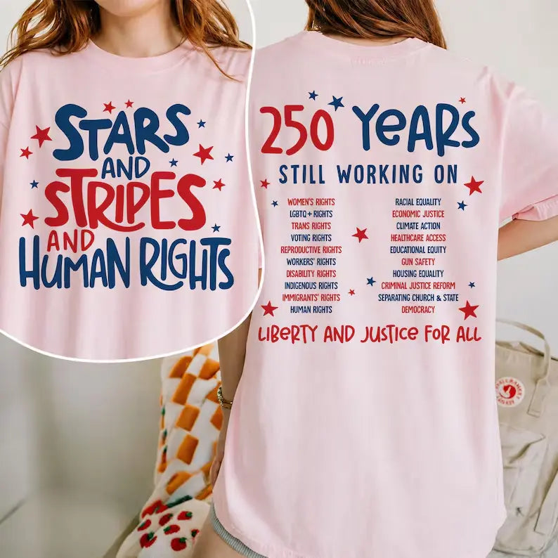Comfort Colors® "Stars Stripes And Human Rights" 2-Sided T-Shirt – 250 Years Still Working On Back Print Tee, Liberal 4th Of July Activist Equal Rights Gift Top