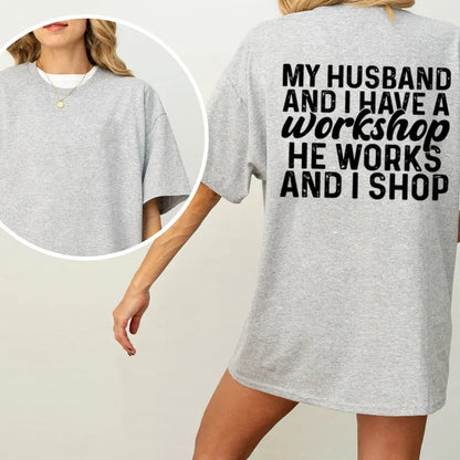 "My Husband And I Have A Workshop" Funny T-Shirt – Sarcastic Marriage Humor Retro Everyday Wife Unisex Graphic Tee