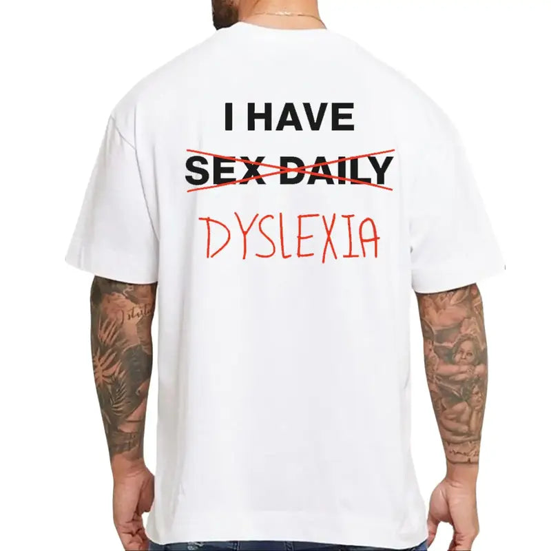 "I Have Dyslexia" Graphic Printed Tee – Funny Neurodiversity Awareness Unisex Statement T-Shirt
