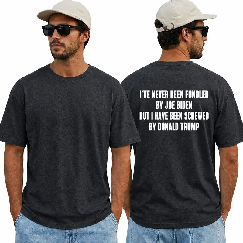 "I've Never Been Fondled by Joe Biden..." T-Shirt – Funny Political Satire Independent Unisex Graphic Tee
