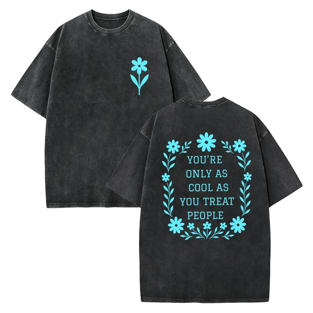 You're Only As Cool As You Treat People T-Shirt – Retro Kindness Quote Graphic Tee, Vintage Acid Washed Lightweight Cotton Unisex Streetwear Top