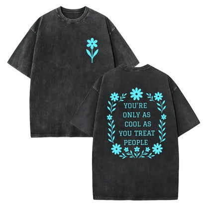 You're Only As Cool As You Treat People T-Shirt – Retro Kindness Quote Graphic Tee, Vintage Acid Washed Lightweight Cotton Unisex Streetwear Top