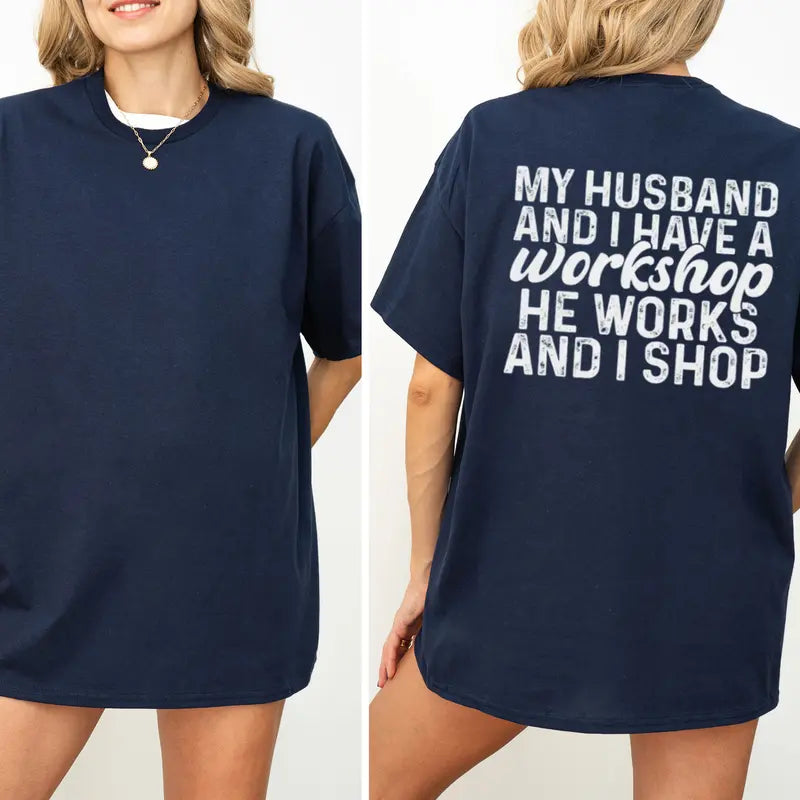 "My Husband And I Have A Workshop" Funny T-Shirt – Sarcastic Marriage Humor Retro Everyday Wife Unisex Graphic Tee