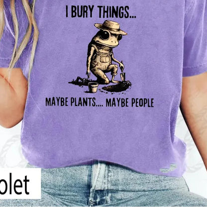 Comfort Colors® "Bury Things Maybe Plants Maybe People" T-Shirt – Funny Dark Humor Frog Gardening Tee, Sarcastic Plant Lover Unisex Shirt, Gothic Cottagecore Top