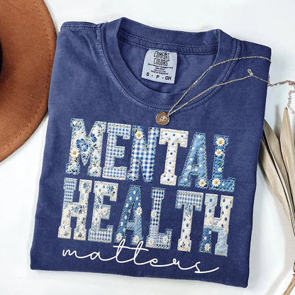 Comfort Colors® Mental Health Matters T-Shirt – Floral Awareness Graphic Tee, Motivational School Psychologist & Counselor Unisex Top
