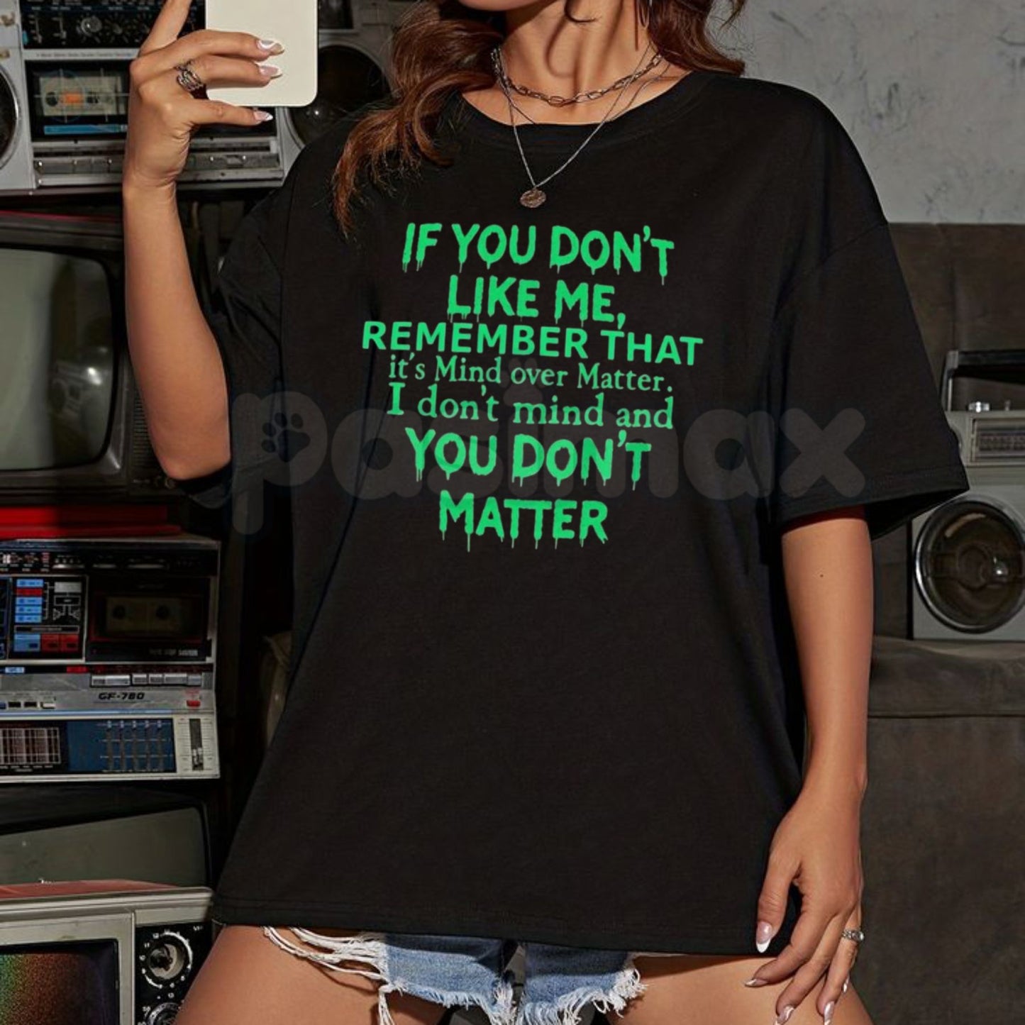 "Mind Over Matter" Sarcastic T-Shirt – Funny "If You Don't Like Me" Graphic Tee, Premium 100% Cotton Unbothered Statement Top, Soft Lived-In Heavyweight Witty Quote Shirt, Made in USA